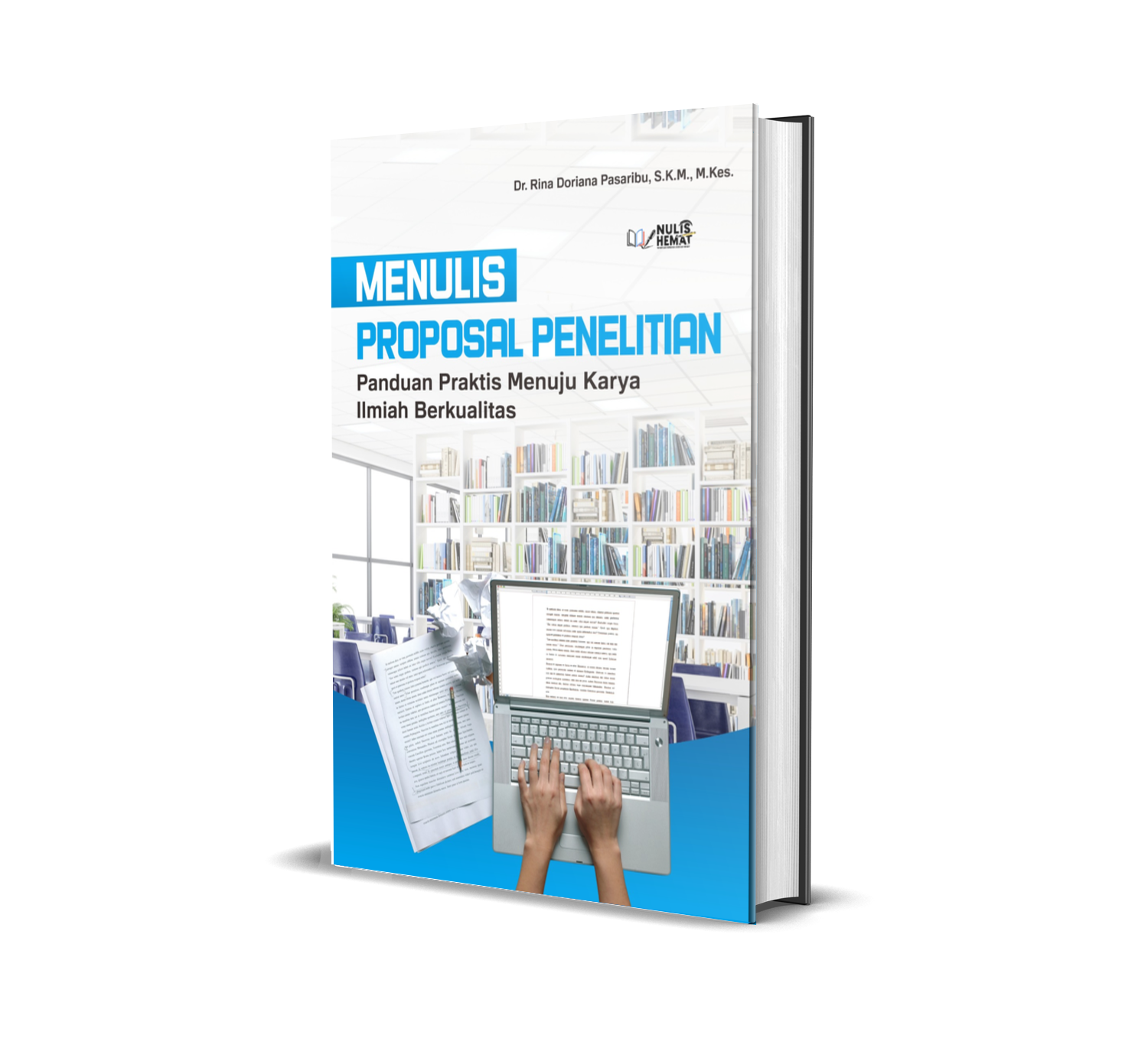 Menulis Proposal Penelitian (Panduan Praktis Menuju Karya Ilmiah Berkualitas)
