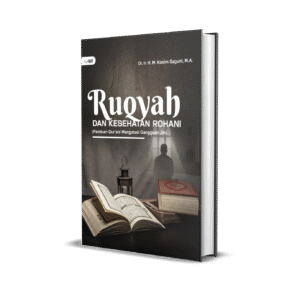 RUQYAH DAN  KESEHATAN ROHANI (PANDUAN QUR'ANI  MENGATASI GANGGUAN JIN)
