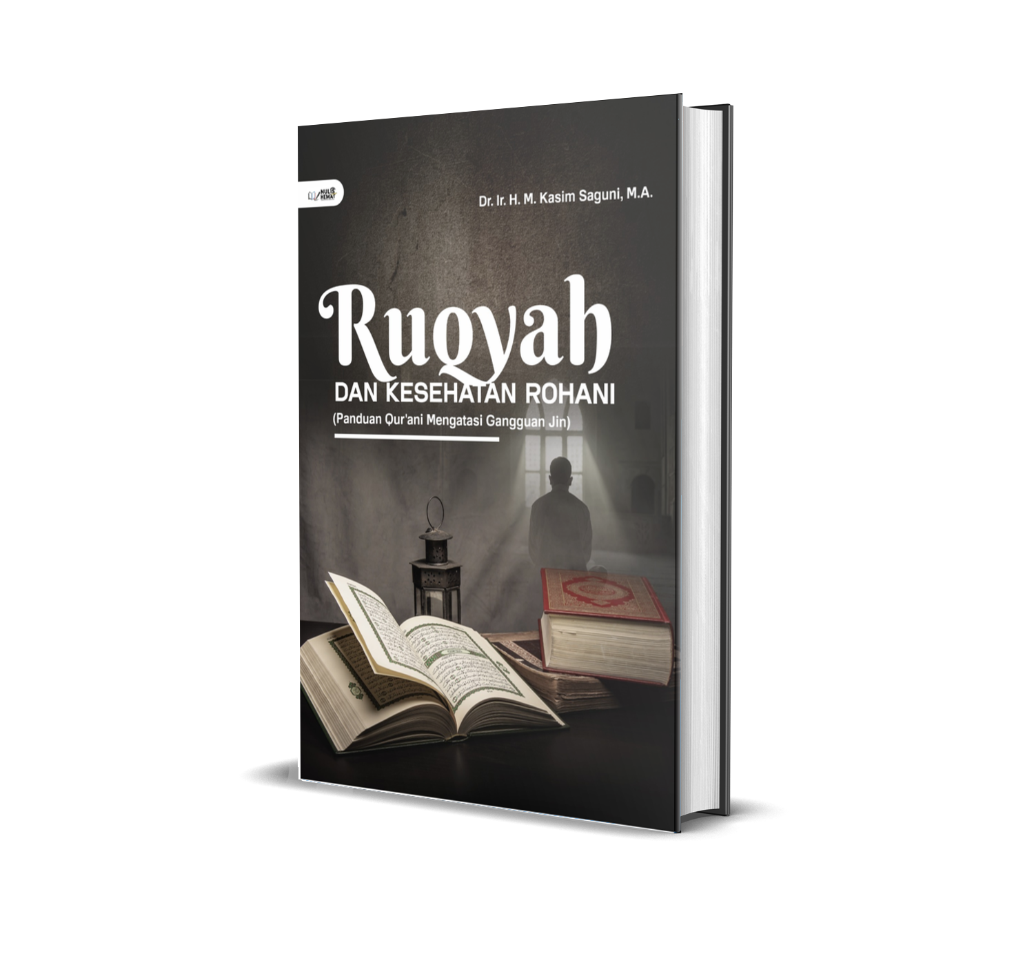 RUQYAH DAN KESEHATAN ROHANI (PANDUAN QUR'ANI MENGATASI GANGGUAN JIN)