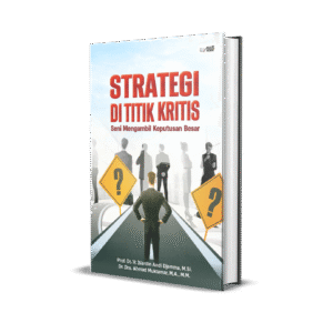 Strategi Di Titik Kritis Seni Mengambil Keputusan Besar