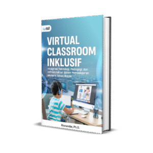 Virtual Classroom Inklusif (Integrasi Teknologi Pedagogi, Dan Infrastruktur Dalam Pembelajaran Modern Tanpa Batas)