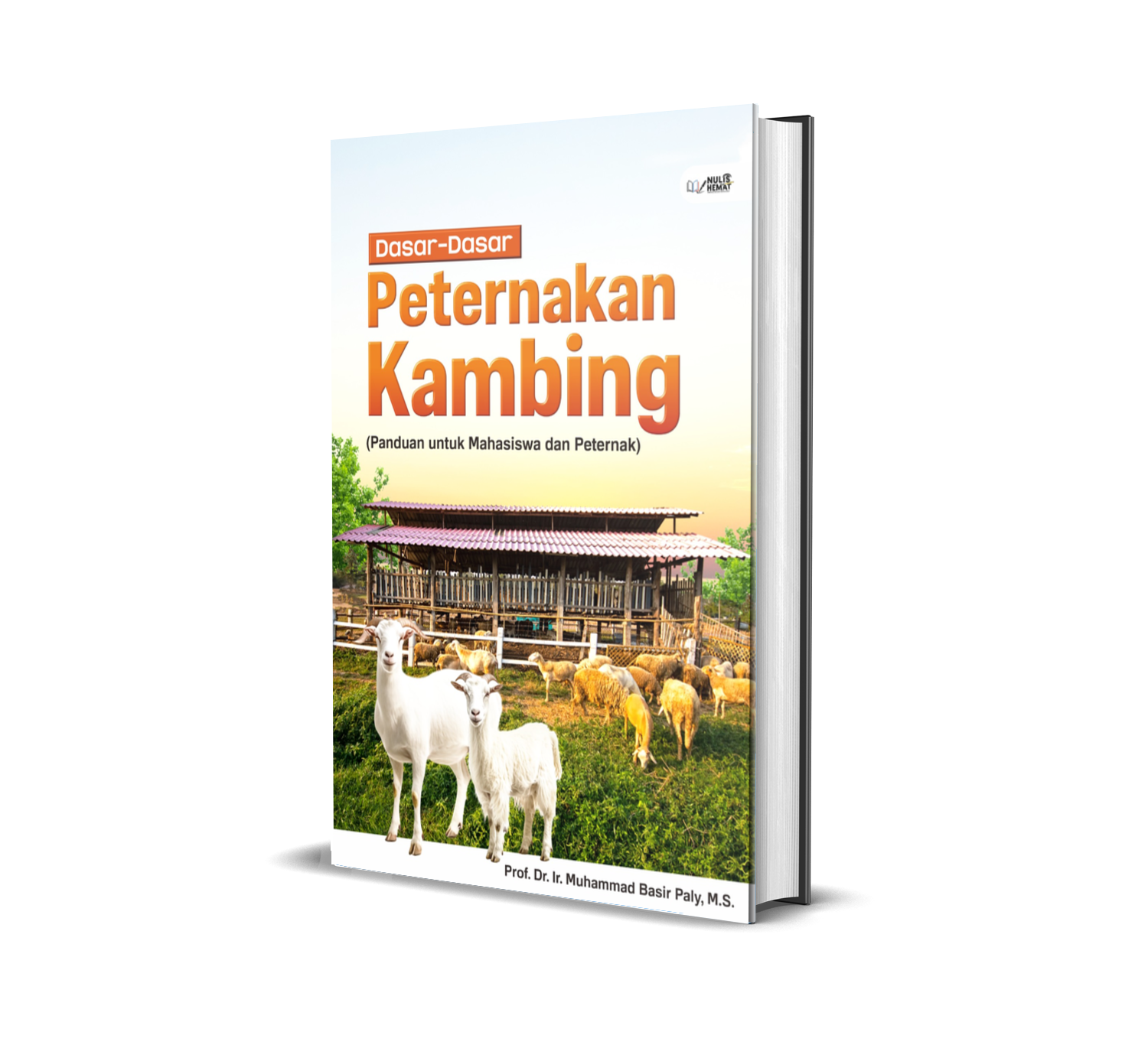 DASAR-DASAR PETERNAKAN KAMBING ( Panduan untuk Mahasiswa dan Peternak)