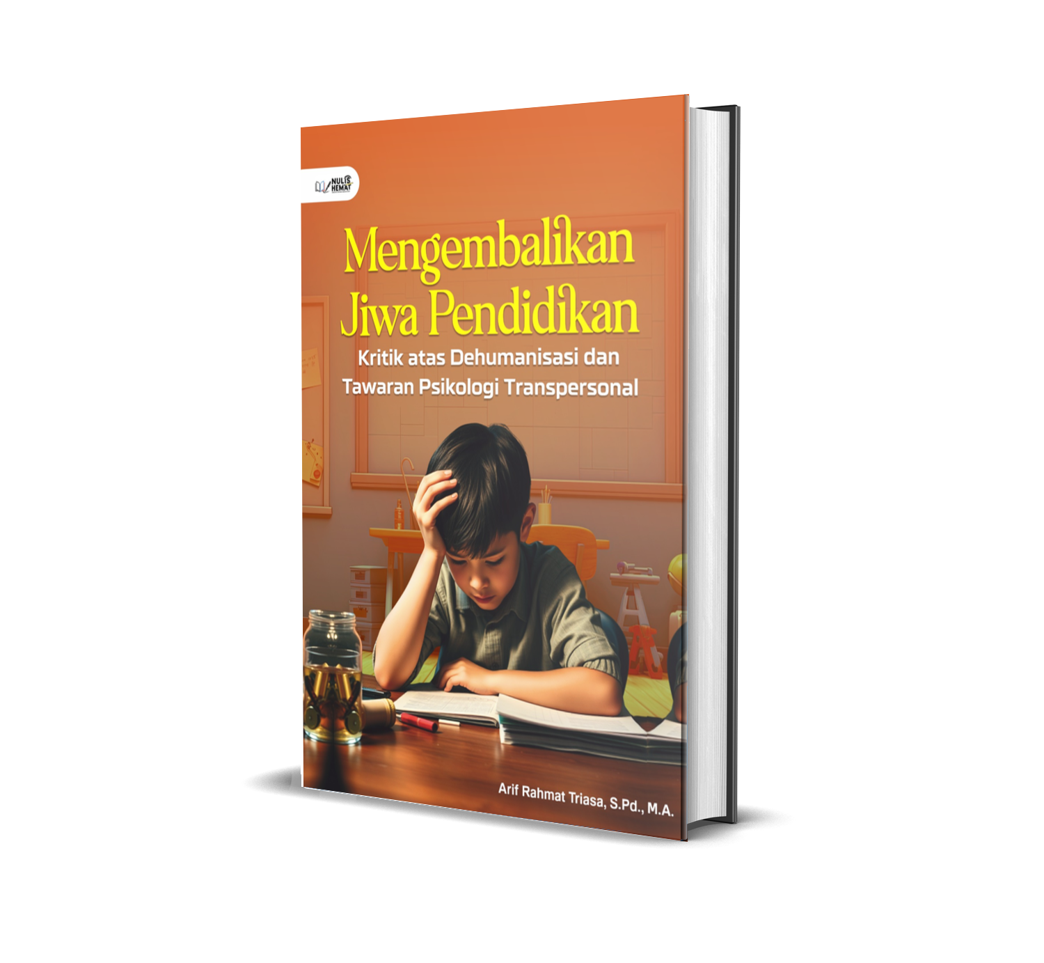 Mengembalikan Jiwa Pendidikan (Kritik Atas Dehumanisasi Dan Tawaran Psikologi Transpersonal)