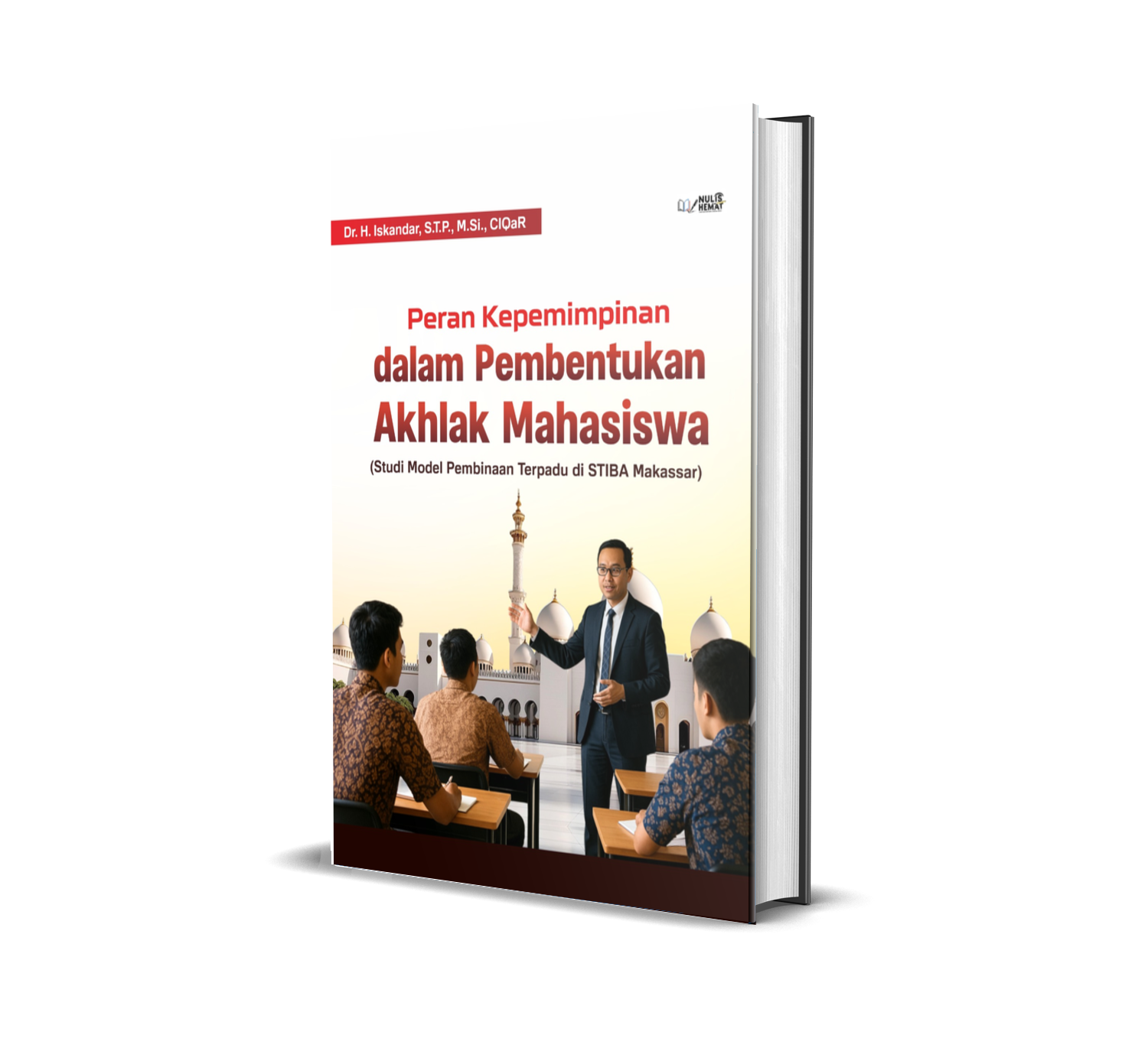 Peran Kepemimpinan Dalam Pembentukan Akhlak Mahasiswa (Studi Model Pembinaan Terpadu di STIBA Makassar)