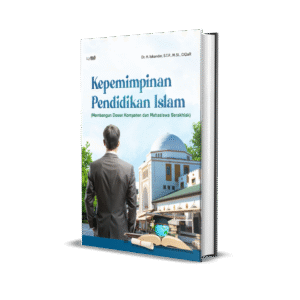 Kepemimpinan Pendidikan Islam ( Membangun Dosen Kompeten dan Mahasiswa Berakhlak)