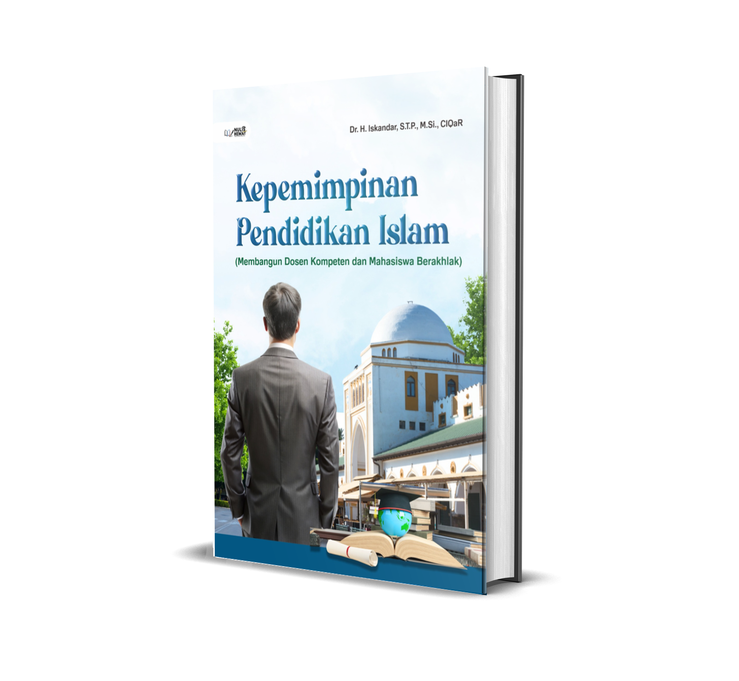 Kepemimpinan Pendidikan Islam ( Membangun Dosen Kompeten dan Mahasiswa Berakhlak)