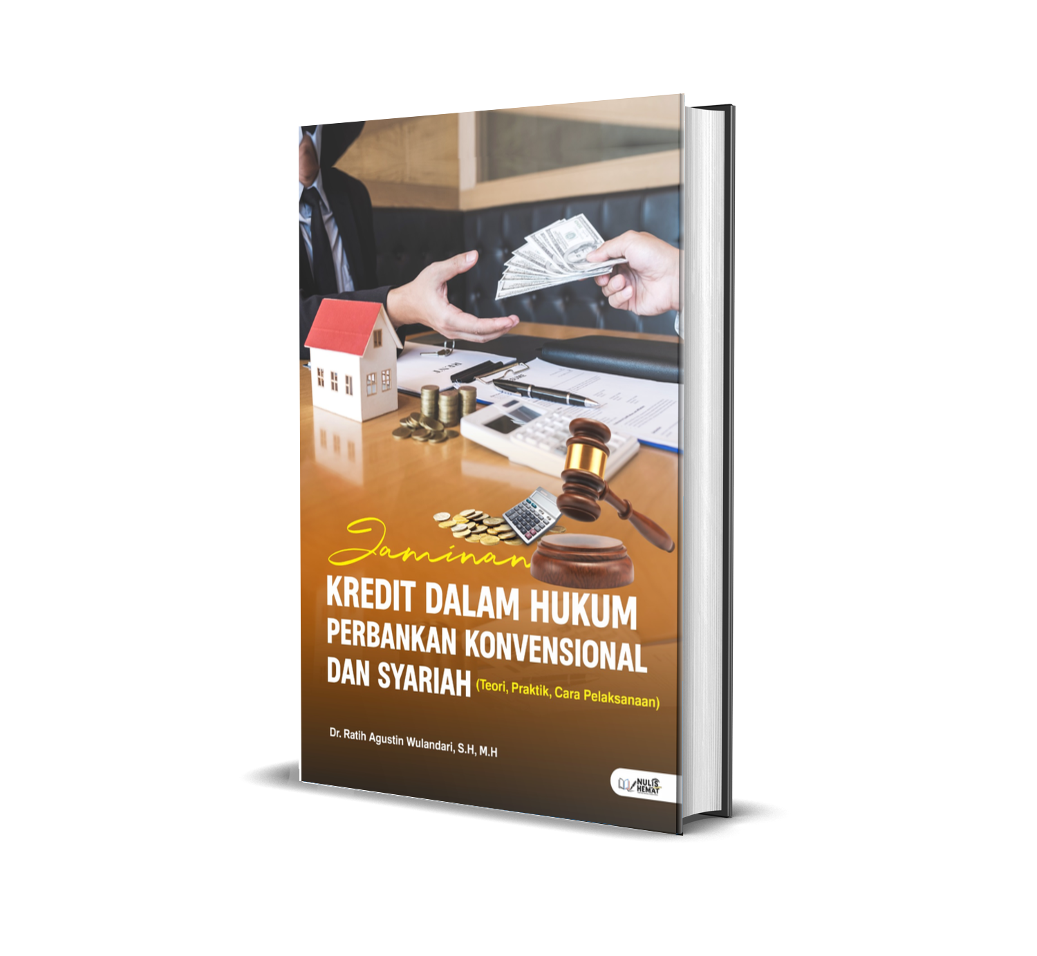 Jaminan Kredit dalam Perbankan Konvensional dan Syariah (Teori, Praktik dan Cara Pelaksanaan)