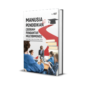 MANUSIA DAN PENDIDIKAN (SEBUAH PENGANTAR MULTIDIMENSI)