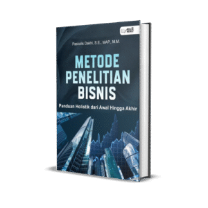METODE PENELITIAN BISNIS : Panduan Holistik dari Awal hingga Akhir