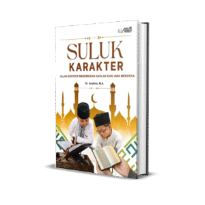 SULUK KARAKTER (JALAN SUFISTIK MENEMUKAN AKHLAK DAN JIWA MERDEKA)