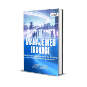 MANAJEMEN INOVASI (Katalisasi Pengembangan Skills dan Teknologi Digital dalam Ekosistem Kepemimpinan)