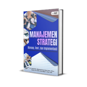 MANAJEMEN STRATEGI (KONSEP, TEORI, DAN IMPLEMENTASI)