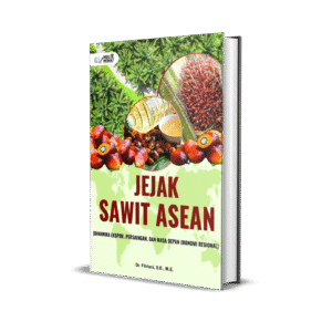 JEJAK SAWIT ASEAN (DINAMIKA EKSPOR, PERSAINGAN, DAN MASA DEPAN EKONOMI REGIONAL)