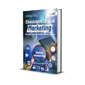 EKOSISTEM DIGITAL MARKETING: SINERGI TEKNOLOGI, BRAND, DAN KONSUMEN