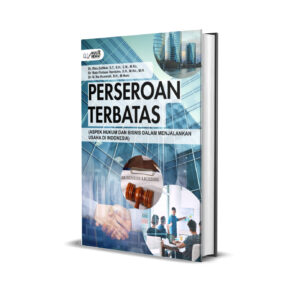 PERSEROAN TERBATAS (ASPEK HUKUM DAN BISNIS DALAM MENJALANKAN USAHA DI INDONESIA)