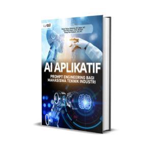 AI APLIKATIF: PROMPT ENGINEERING BAGI MAHASISWA TEKNIK INDUSTRI
