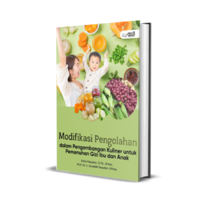 MODIFIKASI PENGOLAHAN PANGAN LOKAL DALAM PENGEMBANGAN KULINER UNTUK PEMENUHAN GIZI IBU DAN ANAK