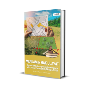MENJAMIN HAK ULAYAT: KEPASTIAN HUKUM PENDAFTARAN TANAH ADAT PASCA PERMEN ATR/BPN 14/2024