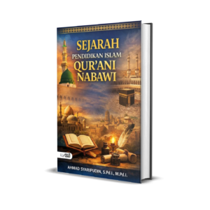 SEJARAH PENDIDIKAN ISLAM QUR’ANI NABAWI