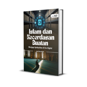 ISLAM DAN KECERDASAN BUATAN: MENJAGA SPRITUALITAS DI ERA DIGITAL