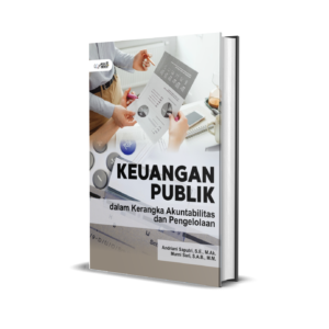 KEUANGAN PUBLIK DALAM KERANGKA AKUNTABILITAS DAN PENGELOLAAN