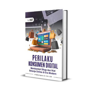 PERILAKU KONSUMEN DIGITAL : MEMBENTUK SIKAP DAN NIAT BELANJA ONLINE DI ERA MODERN