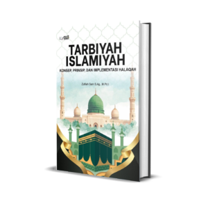 TARBIYAH ISLAMIYAH: KONSEP, PRINSIP, DAN IMPLEMENTASI HALAQAH