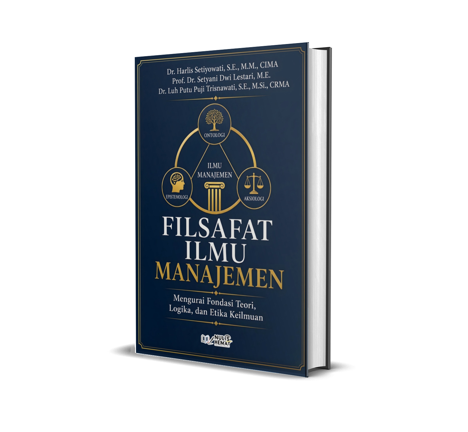 FILSAFAT ILMU MANAJEMEN : MENGURAI FONDASI TEORI, LOGIKA, DAN ETIKA KEILMUAN