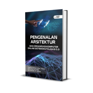 PENGENALAN ARSITEKTUR DAN ORGANISASI KOMPUTER DALAM SISTEM DIGITALISASI 5.0