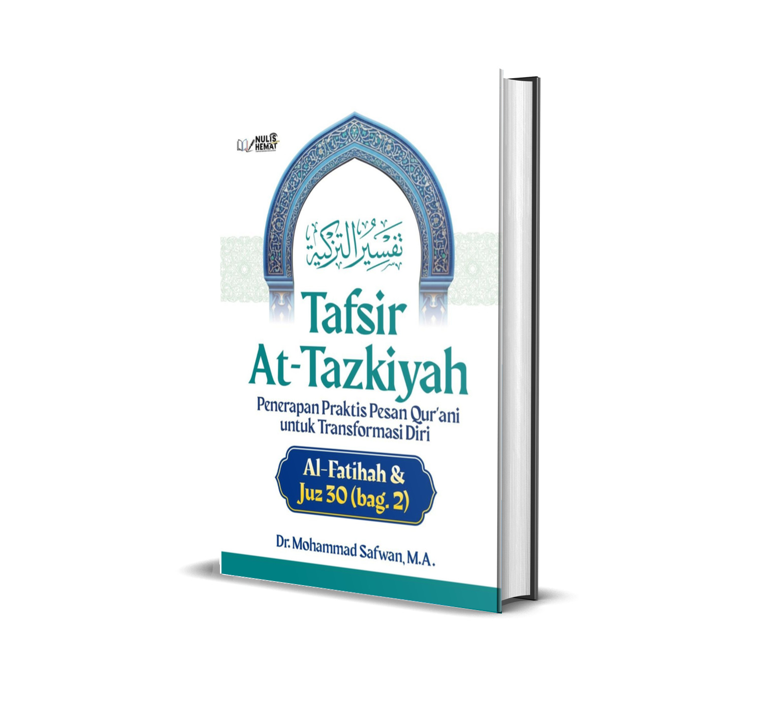 TAFSIR AT-TAZKIYAH: Penerapan Praktis Pesan Qur’ani untuk Transformasi Diri Al-Fatihah & Juz 30 (bag. 2)