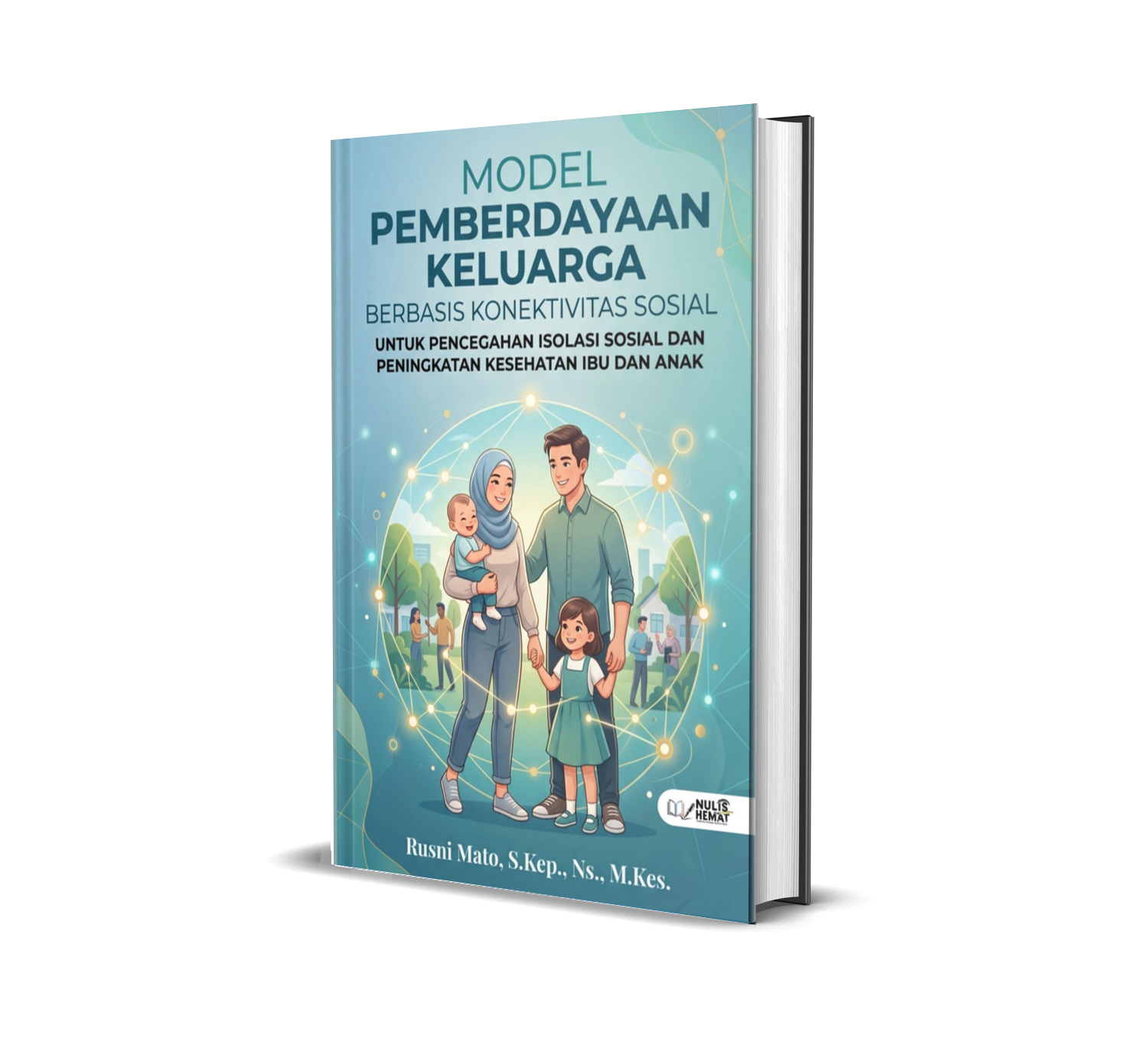 MODEL PEMBERDAYAAN KELUARGA BERBASIS KONEKTIVITAS SOSIAL UNTUK PENCEGAHAN ISOLASI SOSIAL DAN PENINGKATAN KESEHATAN IBU DAN ANAK
