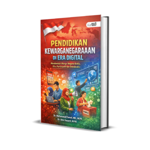 PENDIDIKAN KEWARGANEGARAAN DI ERA DIGITAL : Membentuk Warga Negara Kritis, Etis, Partisipatif dan Demokratis