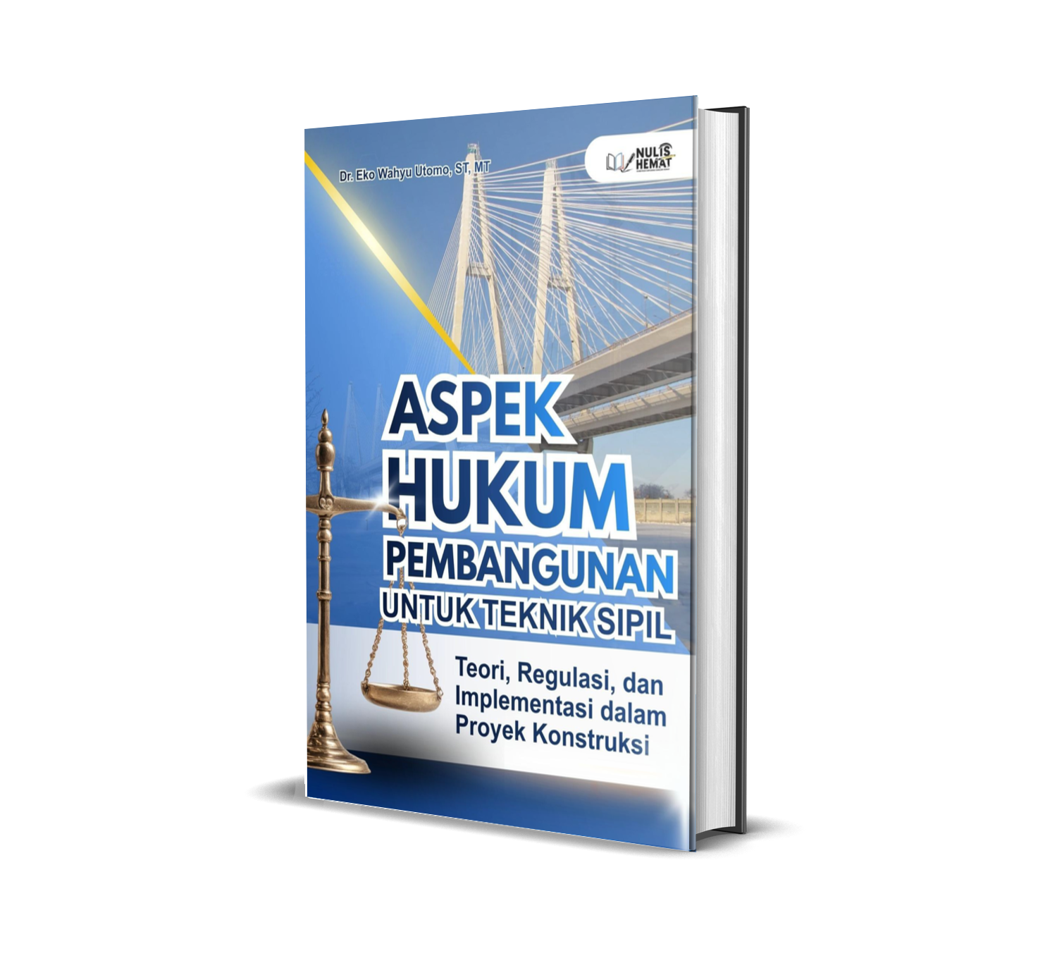 ASPEK HUKUM PEMBANGUNAN UNTUK TEKNIK SIPIL : Teori, Regulasi, dan Implementasi dalam Proyek Konstruksi