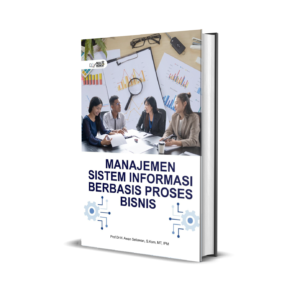 MANAJEMEN SISTEM INFORMASI BERBASIS PROSES BISNIS