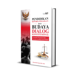 PENDIDIKAN KEWARGANEGARAAN DAN BUDAYA DIALOG KONSTITUSIONAL : Perspektif Demokrasi dan Resolusi Konflik Sosial-Politik