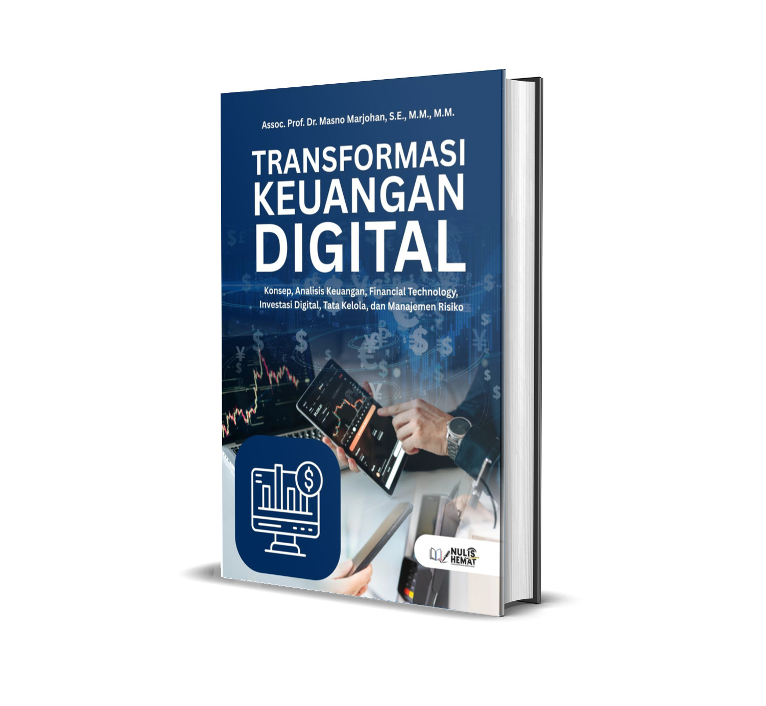 TRANSFORMASI KEUANGAN DIGITAL : Konsep, Analisis Keuangan, Financial Technology, Investasi Digital, Tata Kelola, dan Manajemen Risiko