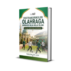 EKSTRAKURIKULER OLAHRAGA BERBASIS NILAI-NILAI ISLAM: Konsep, Implementasi, dan Evaluasi