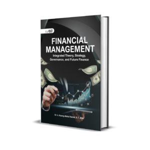 FINANCIAL MANAGEMENT: Integrated Theory, Strategy, Governance, and Future Finance