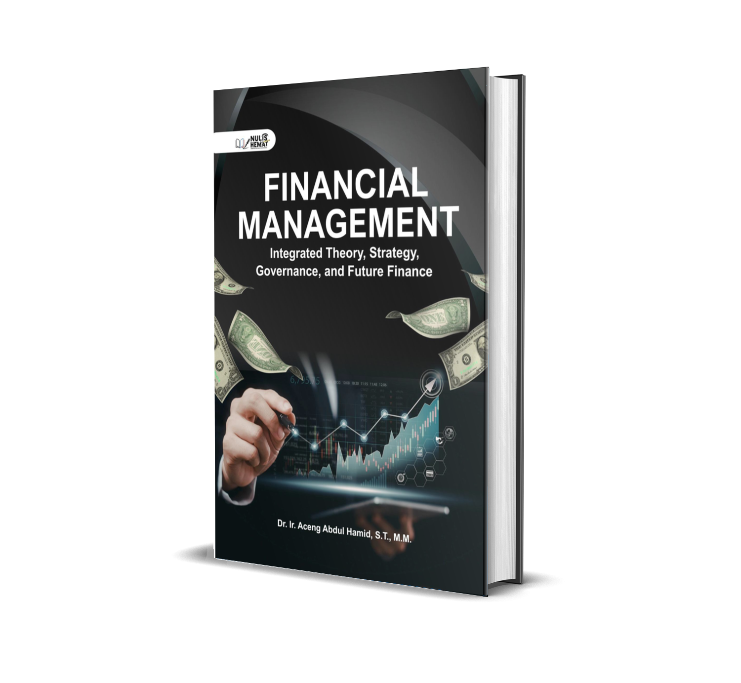 FINANCIAL MANAGEMENT: Integrated Theory, Strategy, Governance, and Future Finance