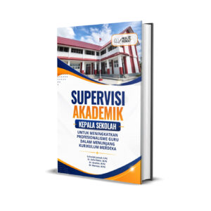 SUPERVISI AKADEMIK KEPALA SEKOLAH UNTUK MENINGKATKAN PROFESIONALISME GURU DALAM MENUNJANG KURIKULUM MERDEKA