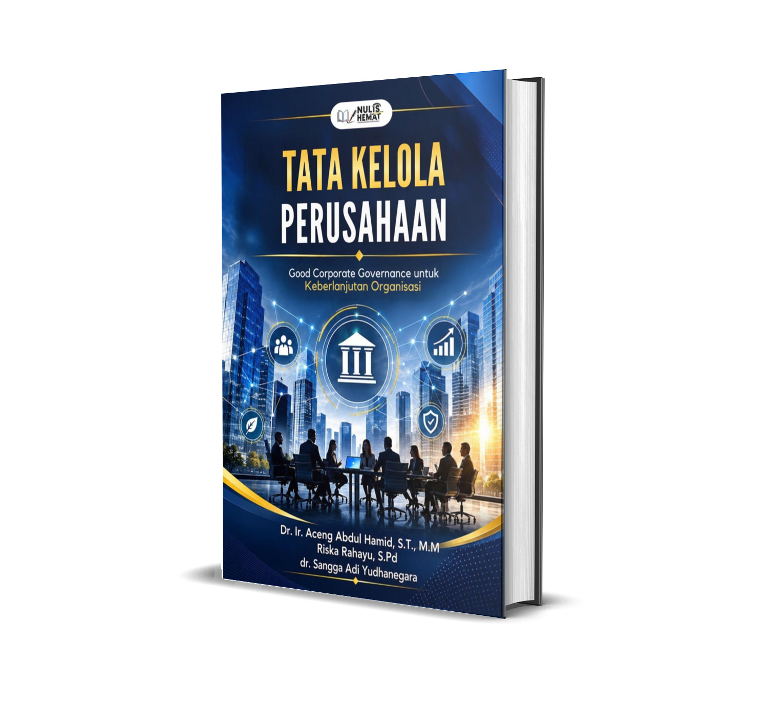 TATA KELOLA PERUSAHAAN : Good Corporate Governance untuk Keberlanjutan Organisasi