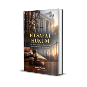 FILSAFAT HUKUM : Teori, Aliran Pemikiran, Keadilan, dan Tantangan Hukum Kontemporer