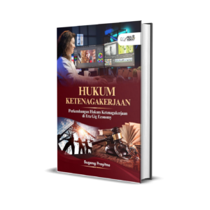 HUKUM KETENAGAKERJAAN : Perkembangan Hukum Ketenagakerjaan di Era Gig Economy