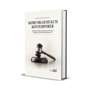 KOMUNIKASI HUKUM KONTEMPORER : Dialektika Yuridis, Manajemen Krisis, dan Tantangan Era Kecerdasan Buatan (AI)