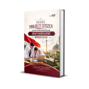 MODEL PROJECT CITIZEN UNTUK PENGEMBANGAN SIKAP NASIONALISME BERBASIS ISLAM