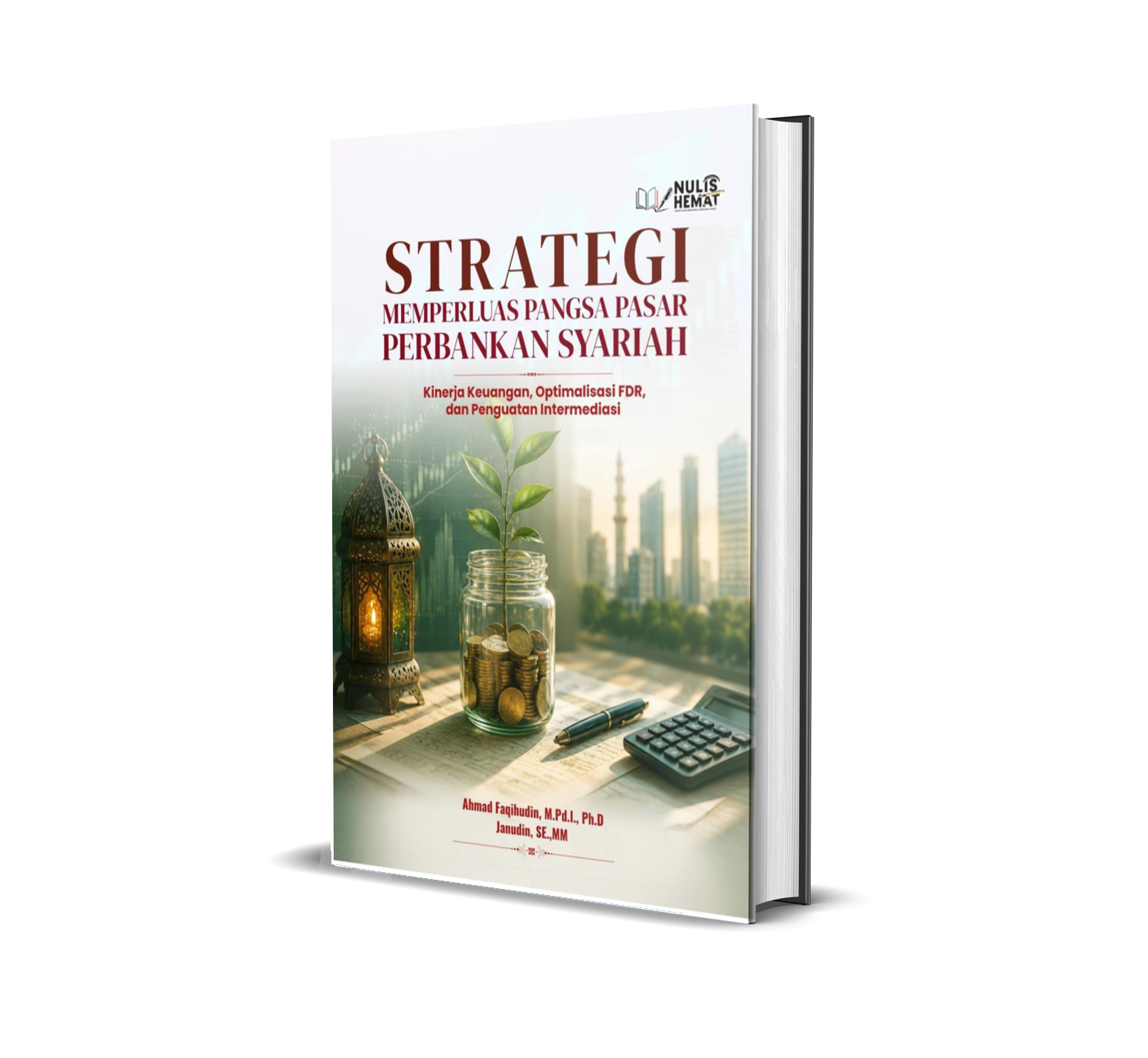 STRATEGI MEMPERLUAS PANGSA PASAR PERBANKAN SYARIAH Kinerja Keuangan, Optimalisasi FDR, dan Penguatan Intermediasi