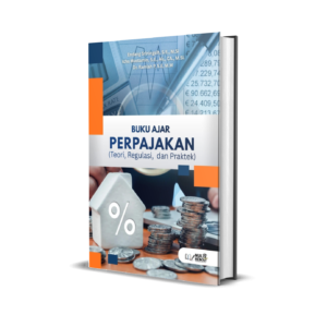BUKU AJAR PERPAJAKAN (TEORI, REGULASI, DAN PRAKTEK)