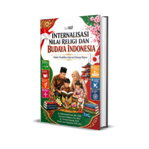 INTERNALISASI NILAI RELIGI DAN BUDAYA INDONESIA MELALUI PENDIDIKAN INFORMAL KELUARGA MIGRAN