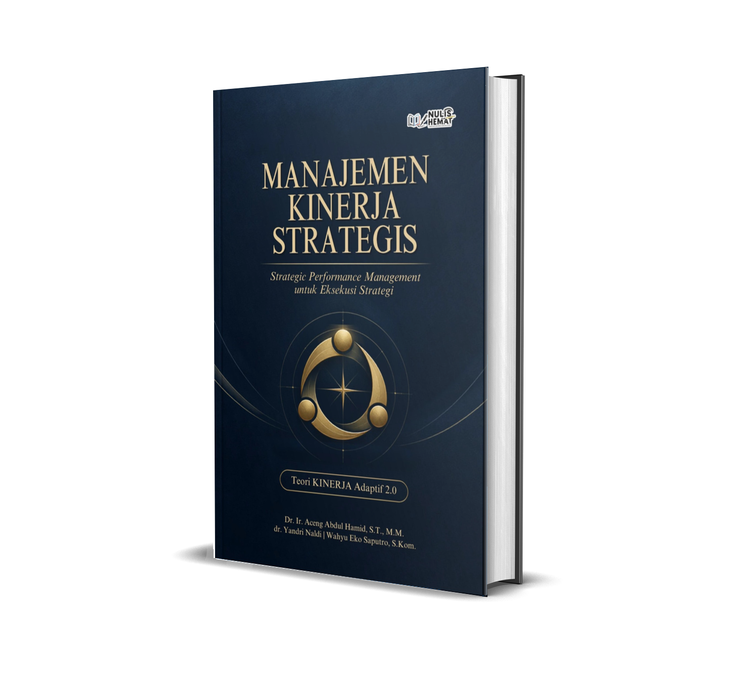 MANAJEMEN KINERJA STRATEGIS : Strategic Performance Management untuk Eksekusi Strategi