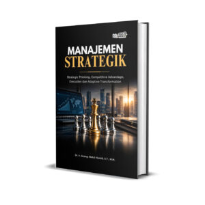 MANAJEMEN STRATEGIK:  Strategic Thinking, Competitive  Advantage, Execution dan Adaptive  Transformation